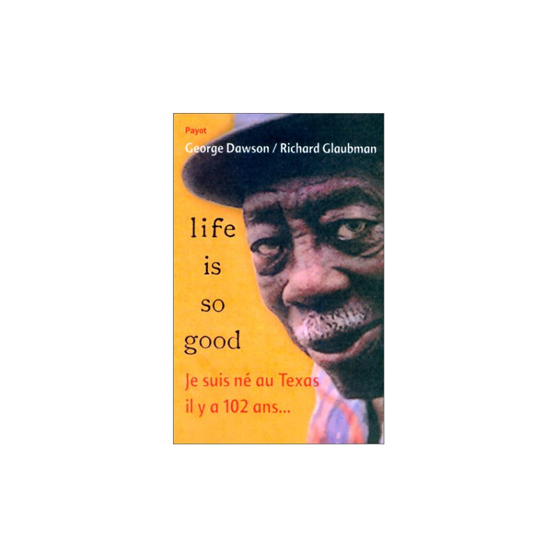 Life is so good - je suis nee au texas il y a 102 ans