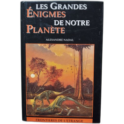 Les grandes énigmes de notre planète