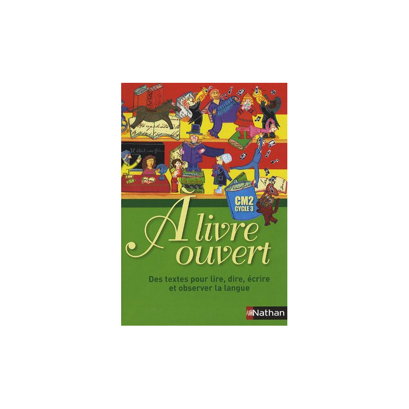 A livre ouvert CM2 : Des textes pour lire dire écrire et observer...