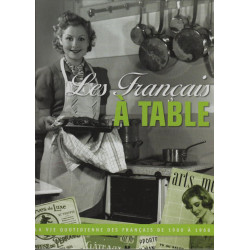 Les Français à Table La vie quotidienne des français de 1900 à 1968