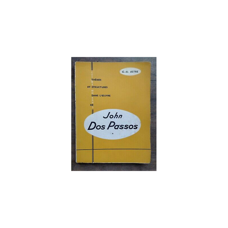 g a Astre Thèmes et Structures dans l'Oeuvre de John dos passos