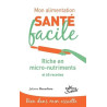 Mon alimentation sante facile : riche en micro-nutriments : 65...