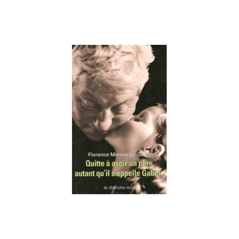 Quitte à avoir un père autant qu'il s'appelle Gabin