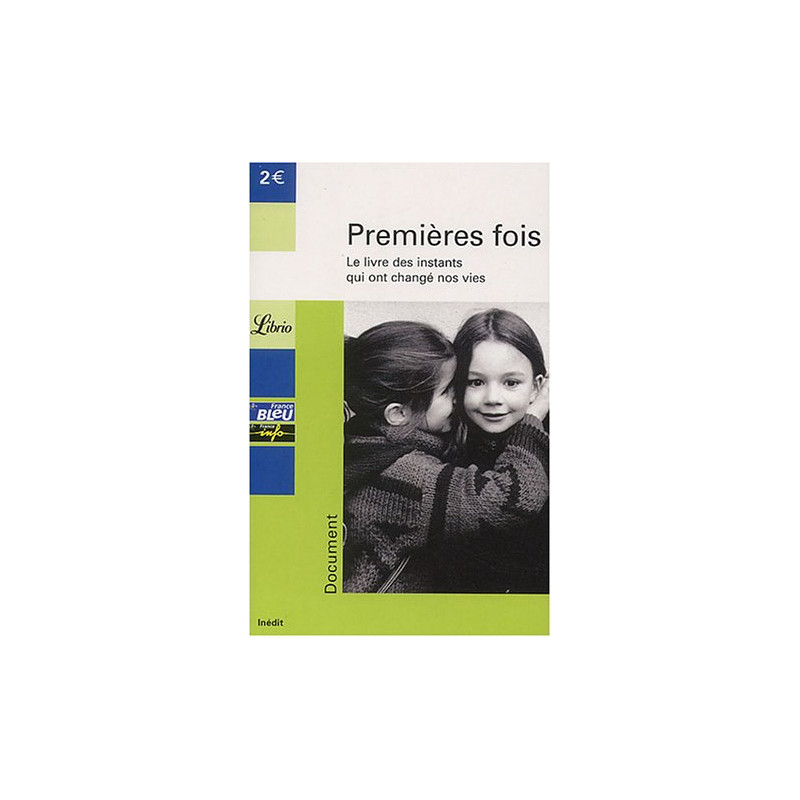 Premières fois : Le livre des instants qui ont changé nos vies