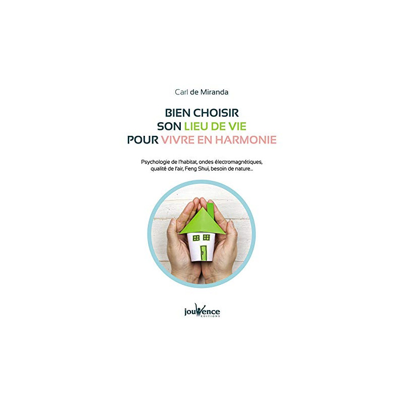 Bien choisir son lieu de vie pour vivre en harmonie: Psychologie... Bien choisir son lieu de vie pour vivre en harmonie: Psychologie...