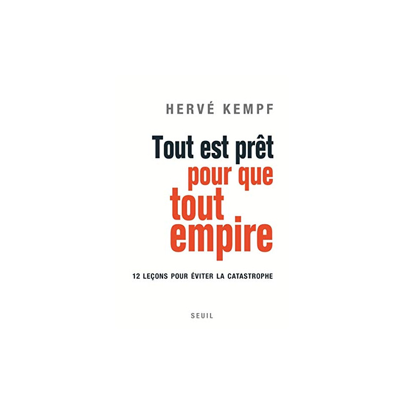 Tout est prêt pour que tout empire. 12 leçons pour éviter la...