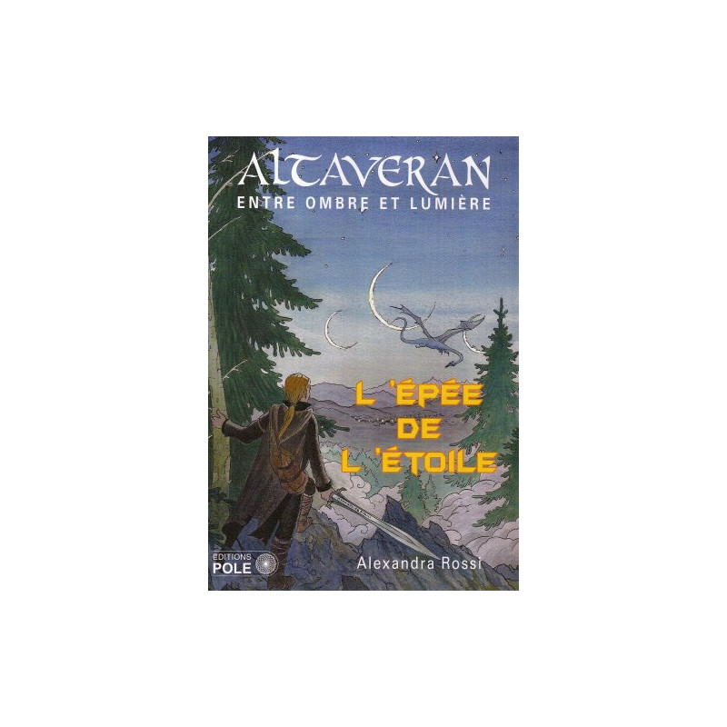 Altaveran entre ombre et lumière Tome 1 : L'épée de l'étoile