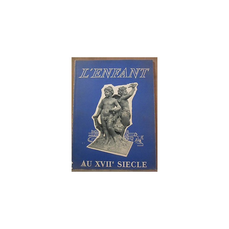 L'Enfant au XVIIè siècle édité par les Etablissements jacquemaire 1954