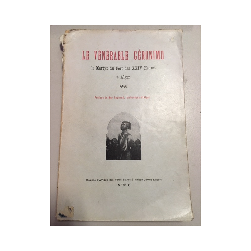 LE VENERABLE GERONIMO - LE MARTYR DU FORT DES XXIV HEURES A ALGER