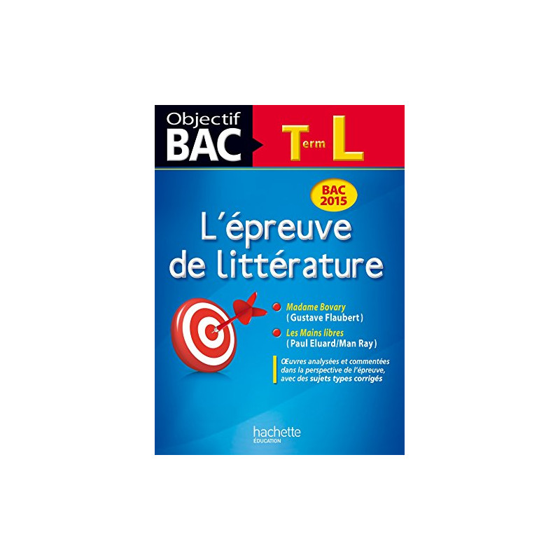 Objectif Bac - L'épreuve de Littérature Terminale L Bac 2015