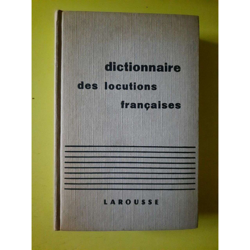 Dictionnaire des Locutions Françaises larousse