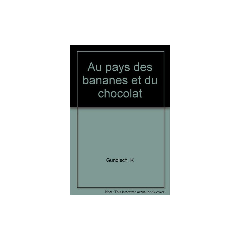 Au pays des bananes et du chocolat