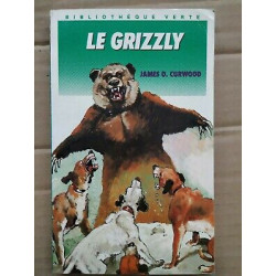 James o Curwood Le Grizzly Bibliothèque Verte