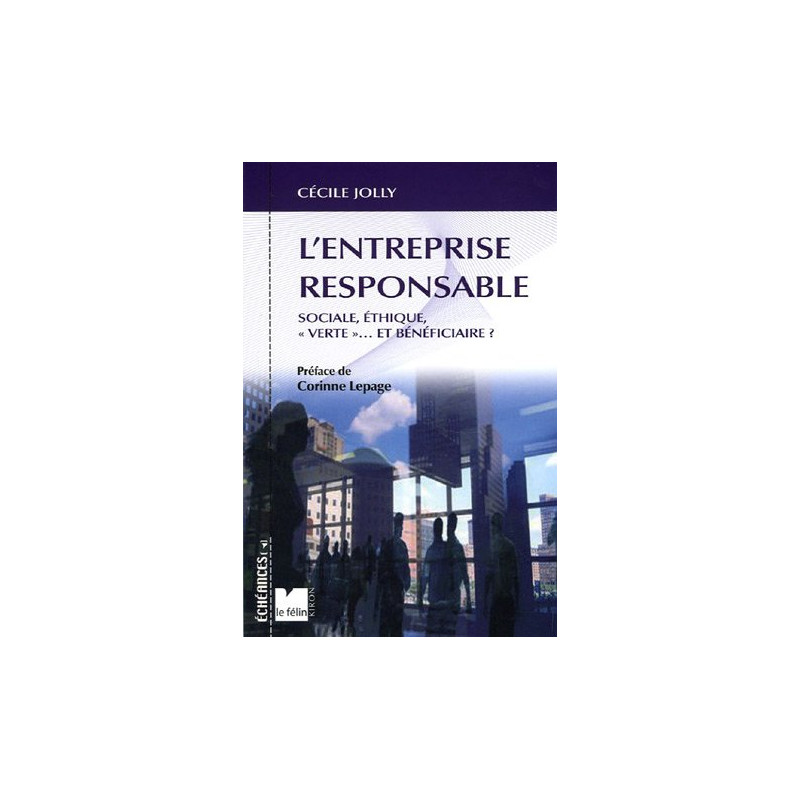 L'Entreprise responsable : Sociale éthique verte... et bénéficiaire