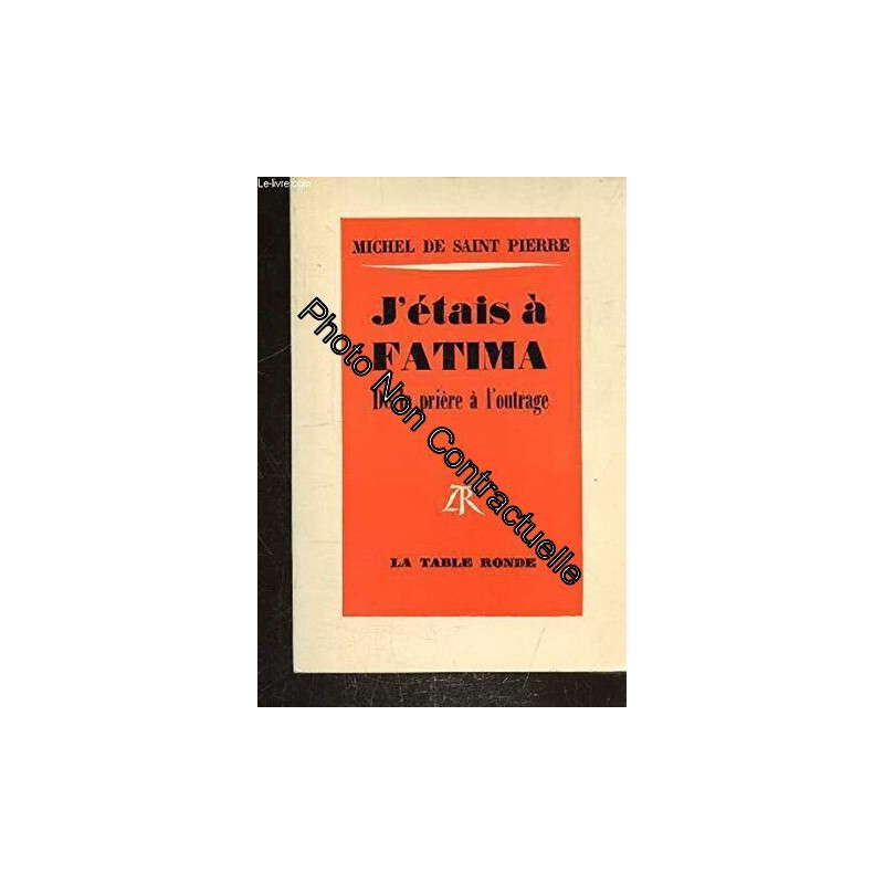 J etais à fatima de la priere à l' outrage