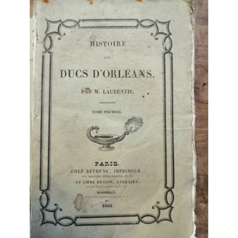 M. Laurentie - Histoire des Ducs d'Orleans - Tome Premier Chez...
