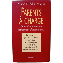 Parents A Charge. Quand Nos Proches Deviennent Dependants