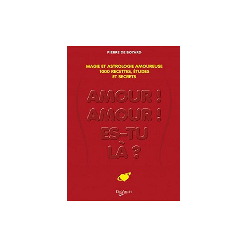Amour amour es-tu là ? : Le grand livre de la magie amoureuse :...