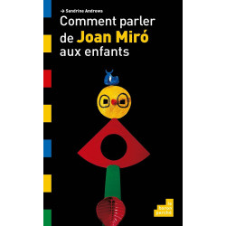 Comment parler de Joan Miro aux enfants