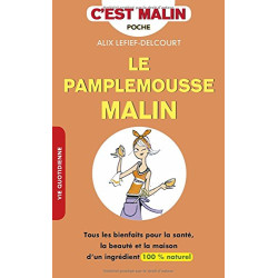 Le pamplemousse malin : Tous les bienfaits pour la santé la beauté...