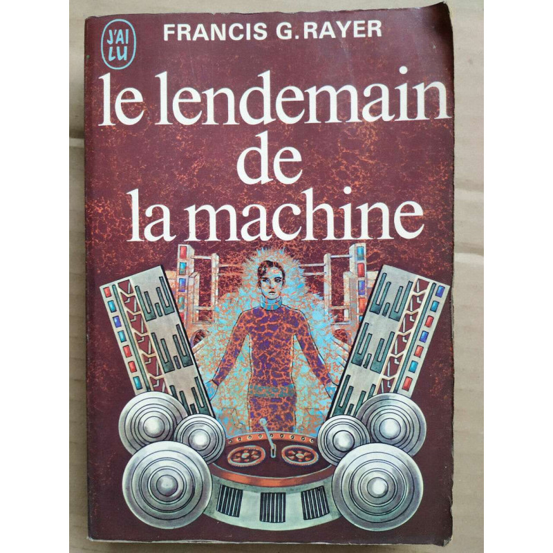 Francis Rayer Le lendemain de la machine J'ai lu 1972
