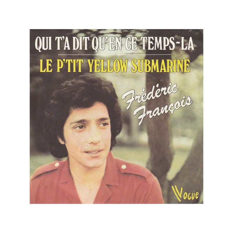 Qui T'a Dit Qu'en Ce Temps-la / Le P'tit Yellow Submarine