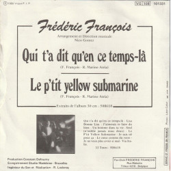 Qui T'a Dit Qu'en Ce Temps-la / Le P'tit Yellow Submarine