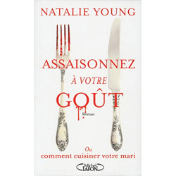 Assaisonnez à votre goût - Ou comment cuisiner votre mari