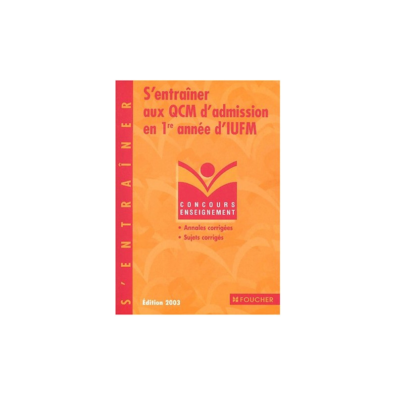 S'entraîner aux QCM d'admission en 1re année d'IUFM 2003