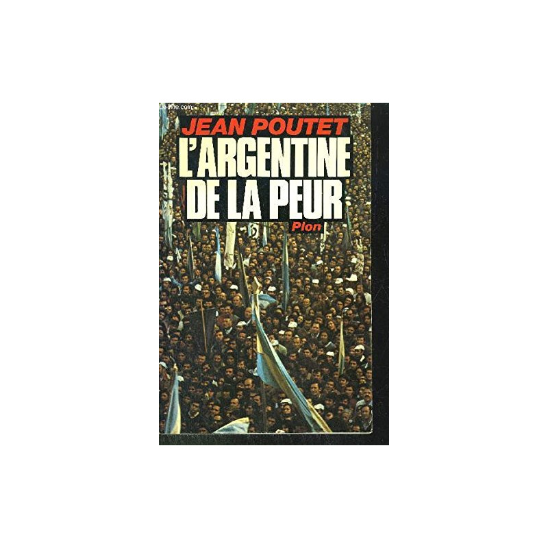 L'Argentine de la peur : histoire d'une frustration