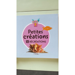 Petites creations: et recreations 4-8 ans