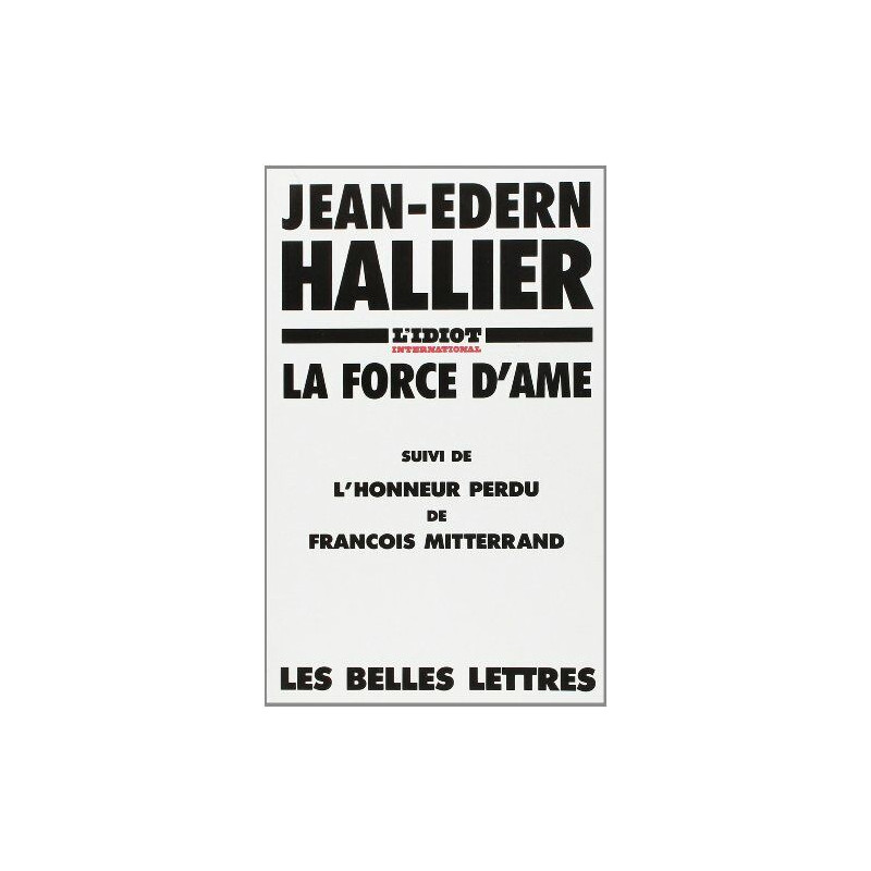 L'Idiot international : La force d'âme suivi de l'Honneur perdu de...
