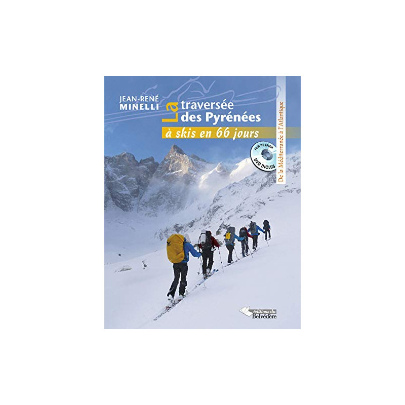 Traversée des Pyrenees a Ski en 66 Jours (la) Traversée des Pyrenees a Ski en 66 Jours (la)