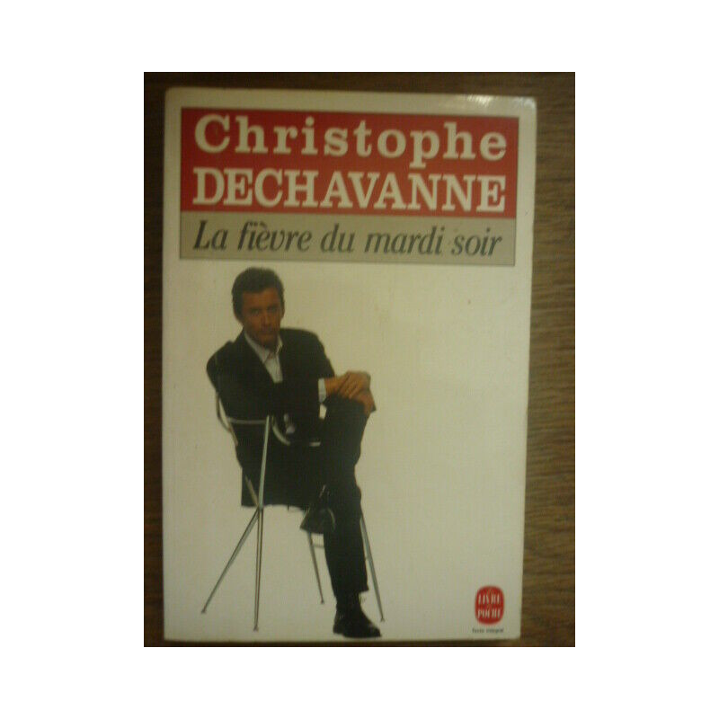 c dechavanne La fièvre du mardi soir Le livre de poche