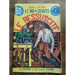 Le roi des scouts n11 Le ressuscité - Jean de la hire a