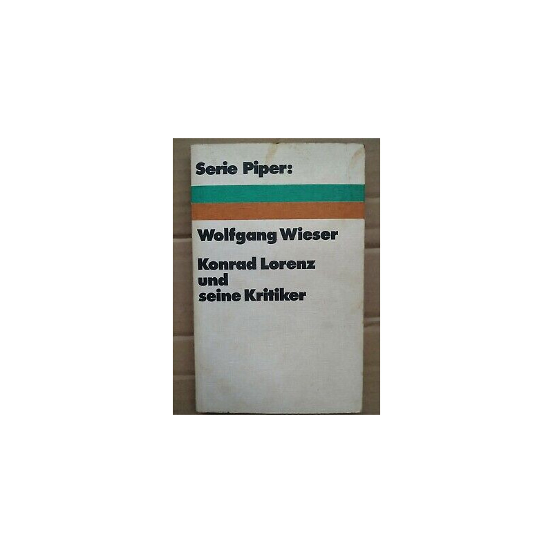 Wolfgang Wieser Konrad Lorenz und Kritiker Serie Piper