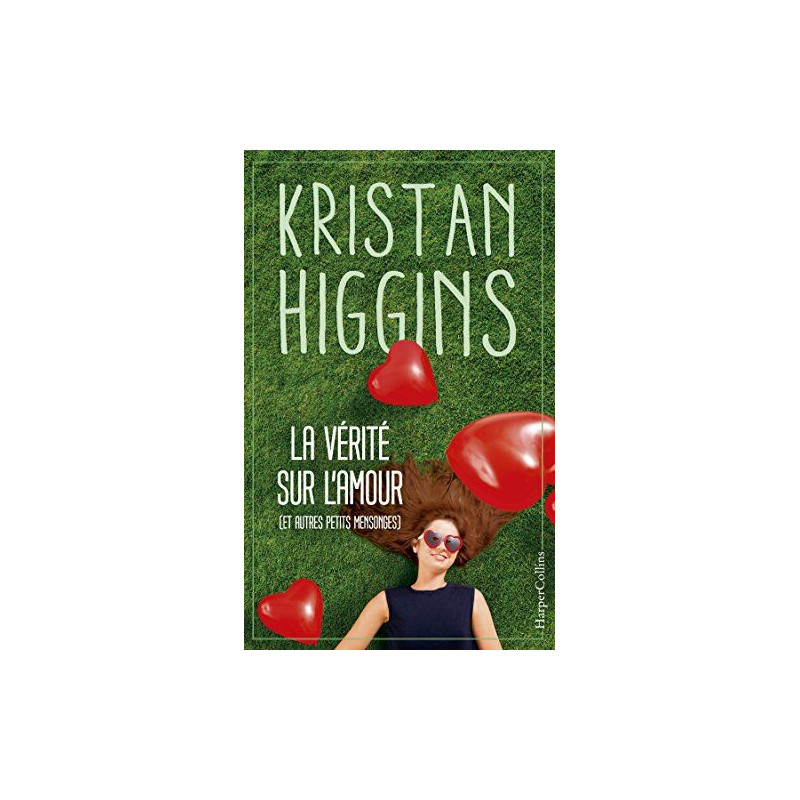 La vérité sur l'amour (et autres petits mensonges): Kristan...