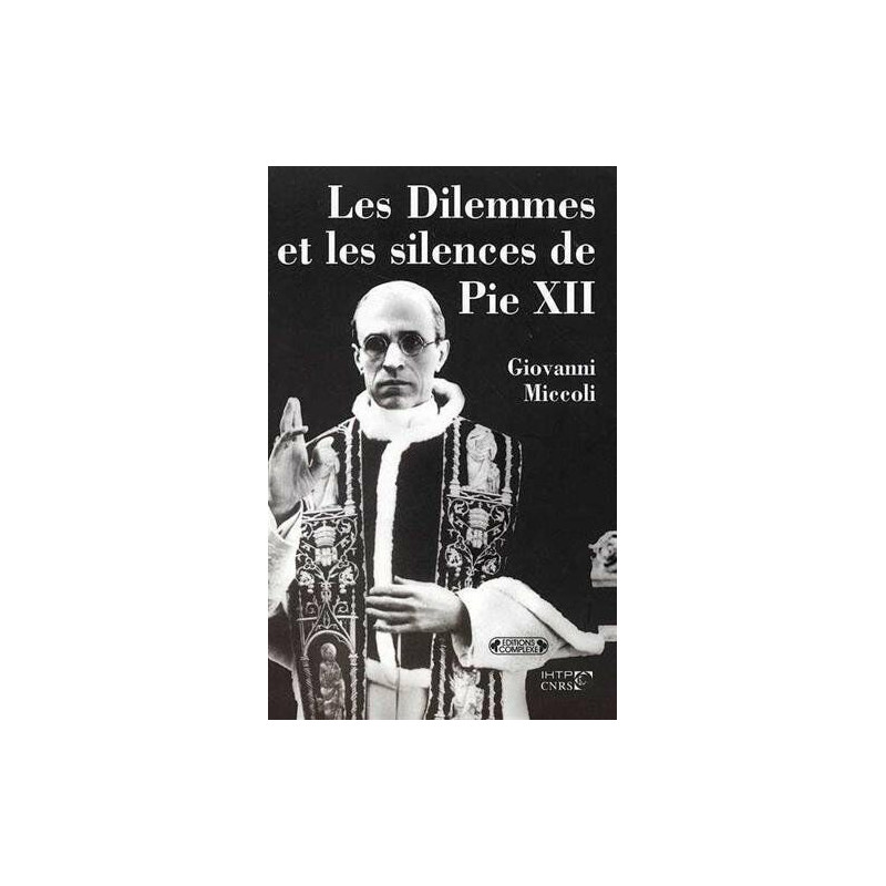 Les dilemmes et silences de Pie XII Les dilemmes et silences de Pie XII