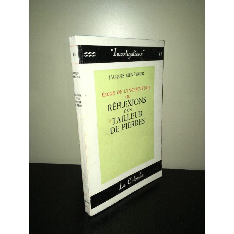 Ménétrier ELOGE DE L'INCERTITUDE OU REFLEXIONS D'UN TAILLEUR DE...
