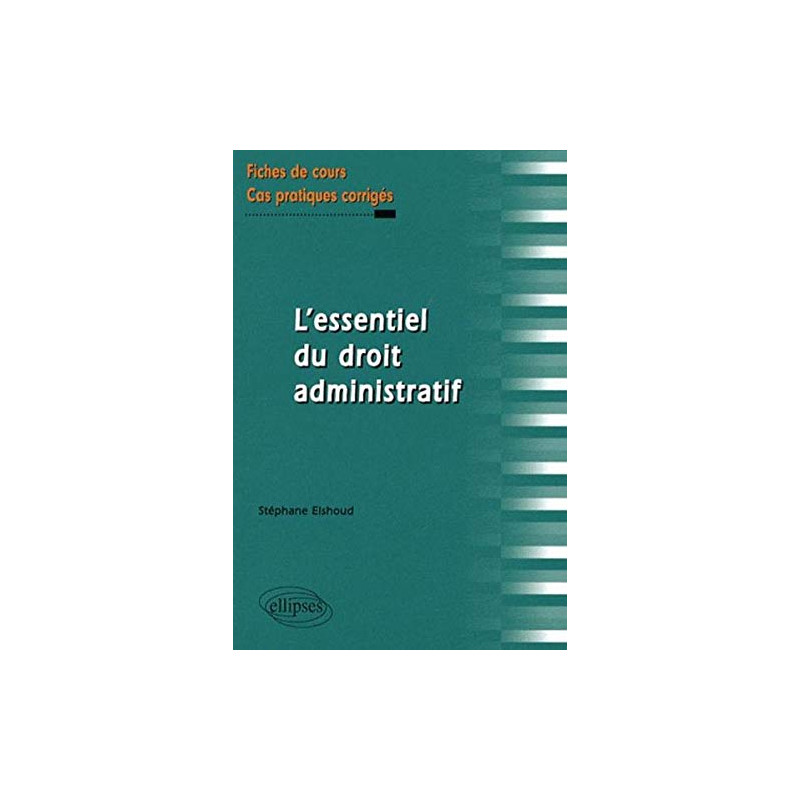 L'essentiel du droit administratif : fiches de cours et cas...
