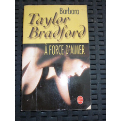 b taylor bradford A FORCE d'aimer