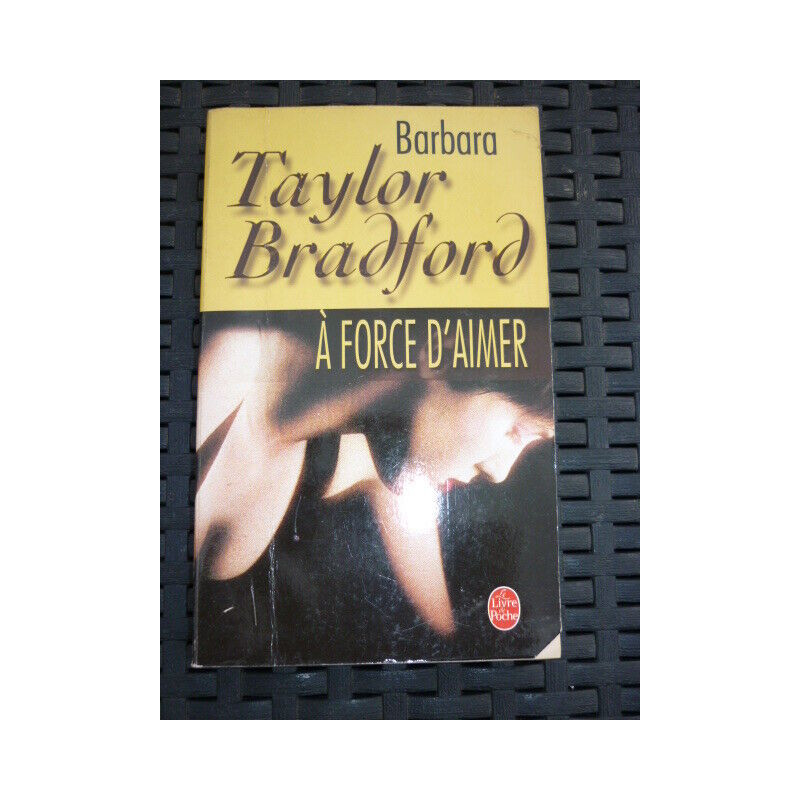 b taylor bradford A FORCE d'aimer