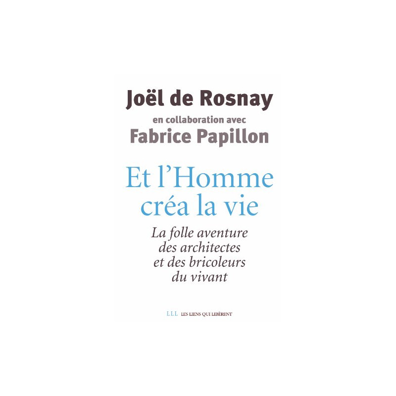 Et l'Homme créa la vie : La folle aventure des architectes et des...