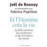 Et l'Homme créa la vie : La folle aventure des architectes et des...