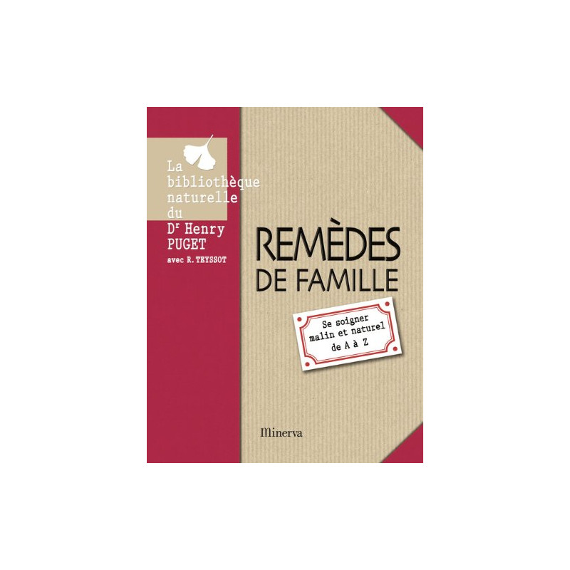 Remèdes de famille : Se soigner malin et naturel de A à Z