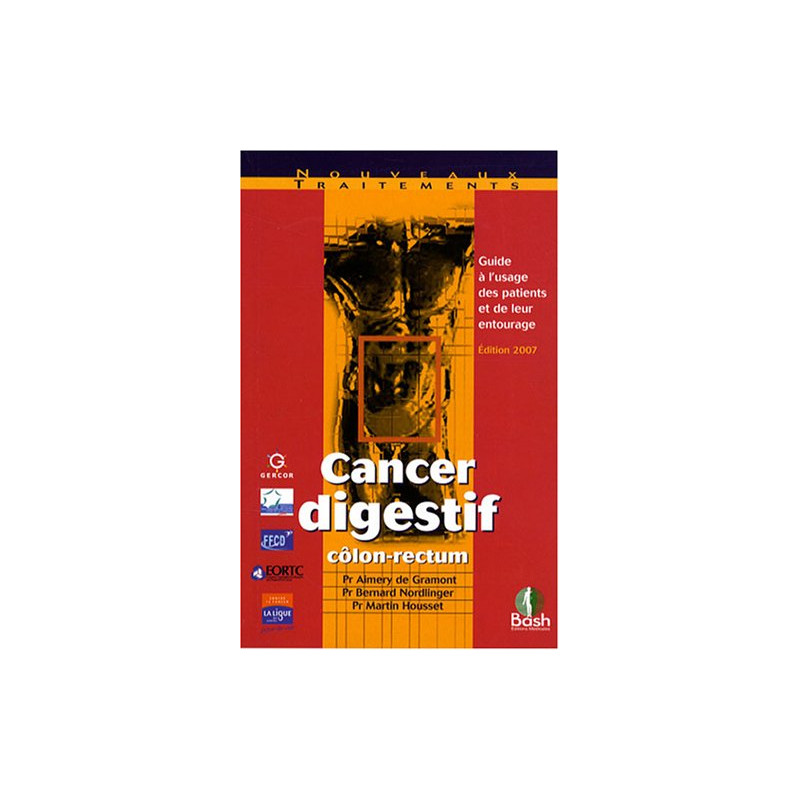 Cancer digestif côlon-rectum : Guide à l'usage des patients et de...