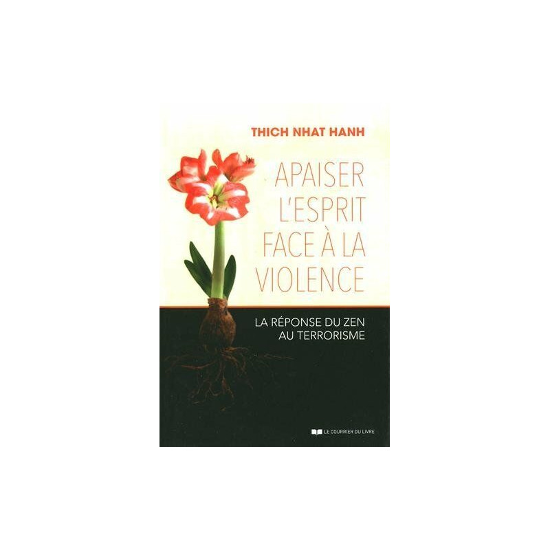 Apaiser l'esprit face à la violence : La réponse du zen au terrorisme Apaiser l'esprit face à la violence : La réponse du zen au terrorisme