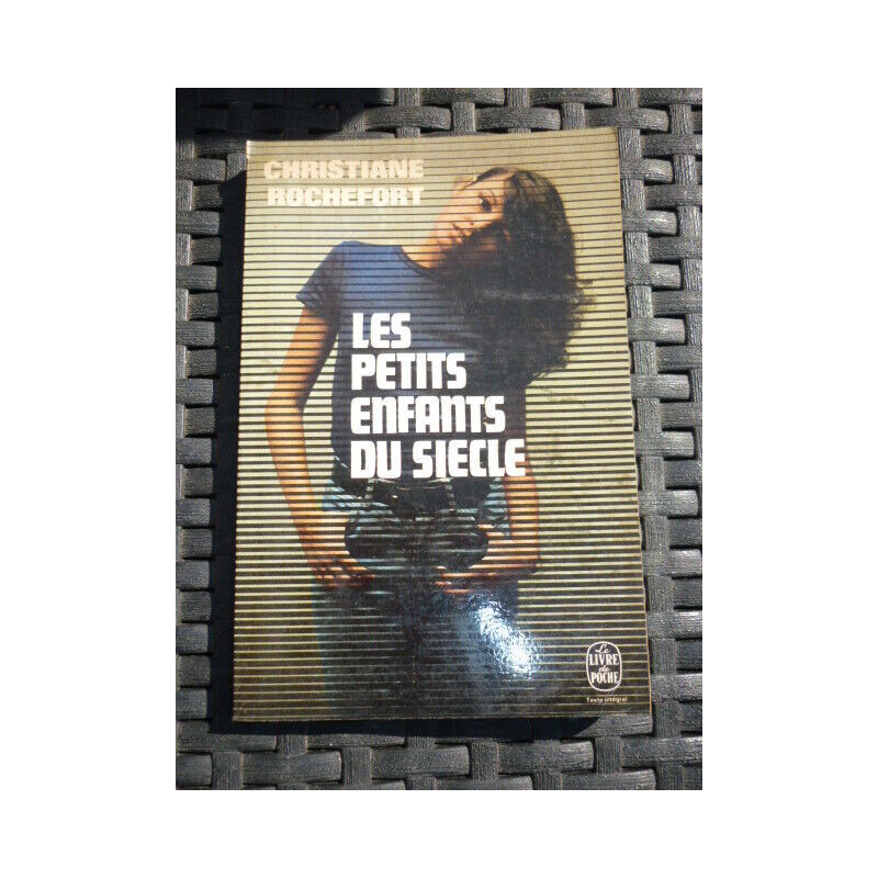 c rochefort LES PETITS ENFANTS DU SIECLE Le livre de poche