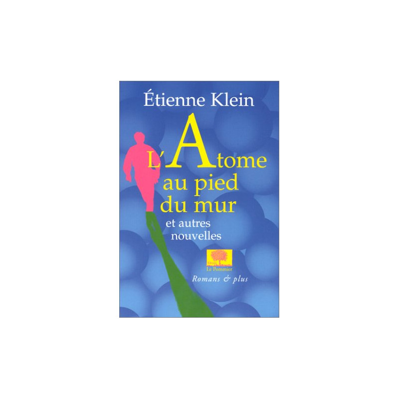 L'Atome au pied du mur et autres nouvelles