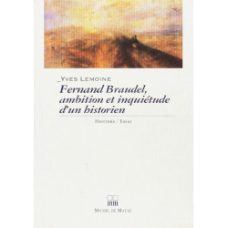 Fernand Braudel ambitions et inquiétudes d'un historien